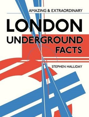Amazing & Extraordinary London Underground Facts