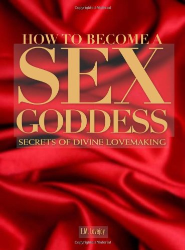 How to Become a Sex Goddess