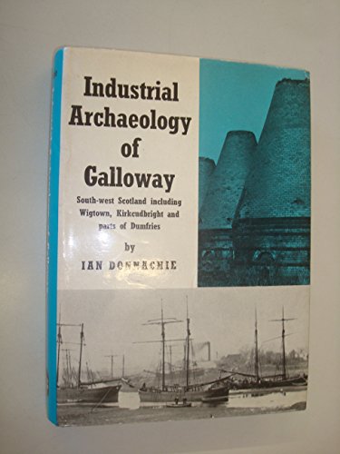 Industrial Archaeology of Galloway