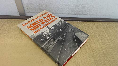 Forgotten Railways: North and Mid Wales