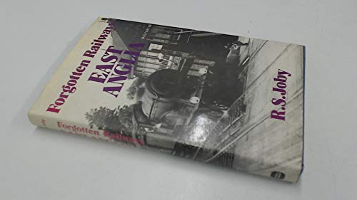 Forgotten Railways: East Anglia
