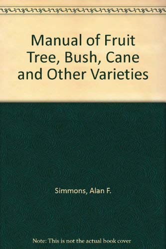 Manual of Fruit Tree, Bush, Cane and Other Varieties