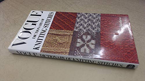 "Vogue" Dictionary of Knitting Stitches