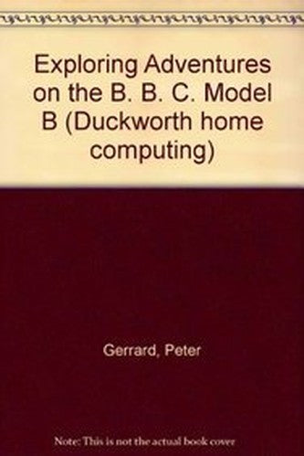 Exploring Adventures on the B. B. C. Model B