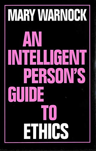 An Intelligent Person's Guide to Ethics