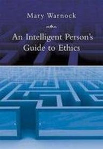 An Intelligent Person's Guide to Ethics 