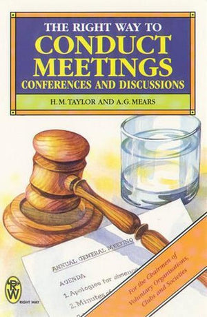 The Right Way to Conduct Meetings, Conferences and Discussions