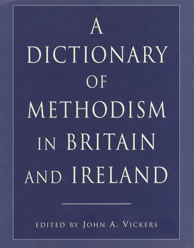 A Dictionary of Methodism in Britain and Ireland
