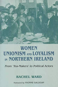 Women, Unionism and Loyalty in Northern Ireland 