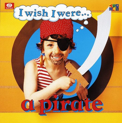 I Wish I Were-- A Pirate