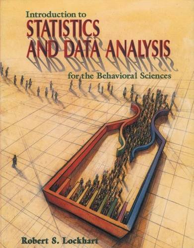 Introduction to Statistics and Data Analysis for the Behavioral Sciences