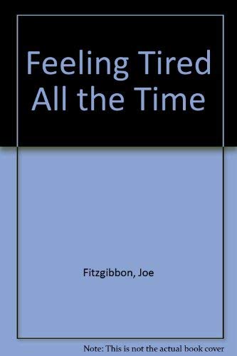 Feeling Tired All the Time