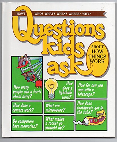Questions Kids Ask about How Things Work