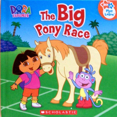 The Big Pony Race (Nick Jr. Play to Learn, Dora the Explorer)