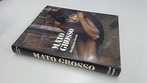 Mato Grosso: last virgin land: An account of the Mato Grosso, based on the Royal Society and Royal Geographical Society expedition to central Brazil, 1967-9