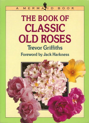 The Book of Classic Old Roses
