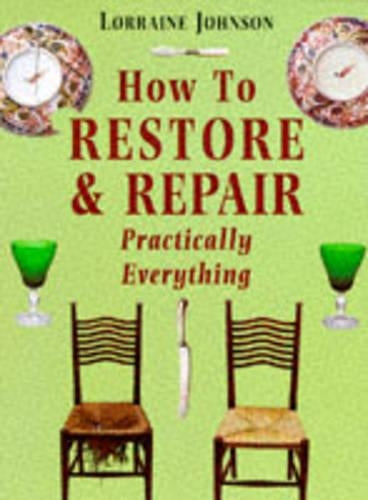 How to Restore and Repair Practically Everything
