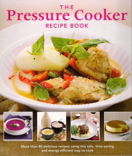 The PRESSURE COOKER Recipe Book