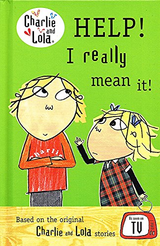 Charlie And Lola : Help ! I Really Mean It ! :