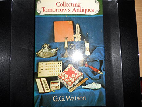 Collecting Tomorrow's Antiques