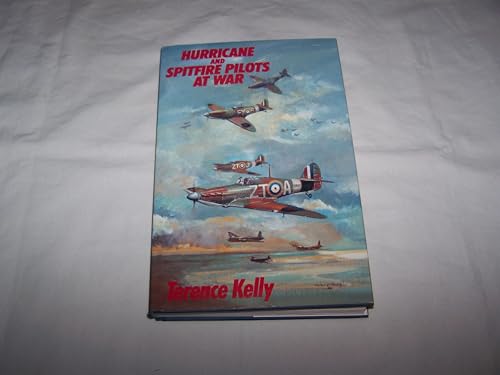 Hurricane and Spitfire Pilots at War