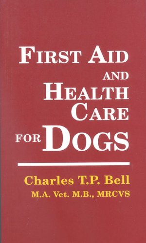 First Aid and Health Care for Dogs