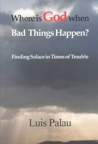 Where is God When Bad Things Happen