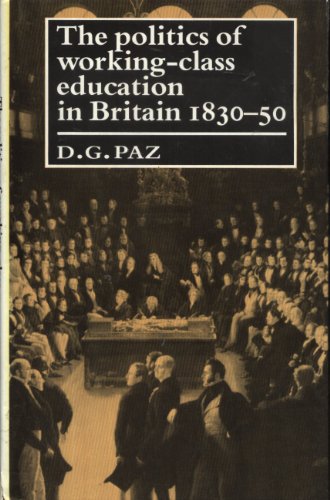 Politics of Working Class Education in Britain, 1830-50