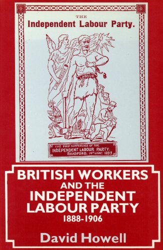 British Workers and the Independent Labour Party, 1888-1906