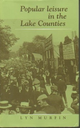 Popular Leisure in the Lake Counties, 1870-1939