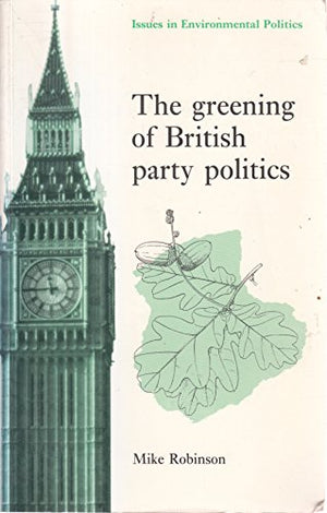 The Greening of British Party Politics