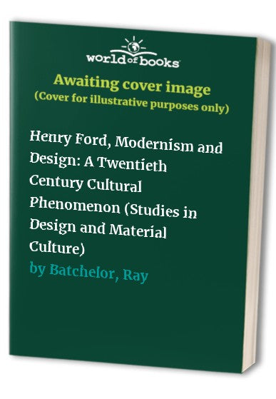 Henry Ford, Modernism and Design