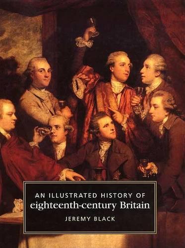 An Illustrated History of Eighteenth-century Britain