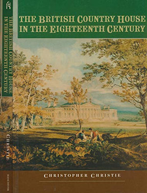 The British Country House in the Eighteenth Century