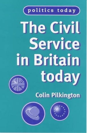 The Civil Service in Britain Today