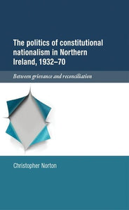 The Politics of Constitutional Nationalism in Northern Ireland, 1932-70 