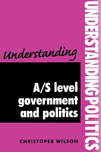 Understanding A/S Level Government and Politics