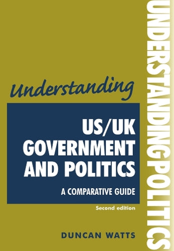 Understanding US/UK government and politics (2nd Edn)