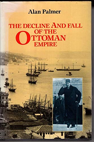The Decline and Fall of the Ottoman Empire