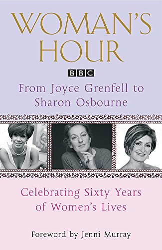 Woman's Hour: From Joyce Grenfell to Sharon Osbourne
