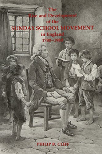 The Rise and Development of the Sunday School Movement in England, 1780-1980