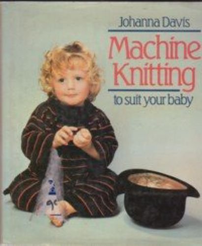 Machine Knitting to Suit Your Baby