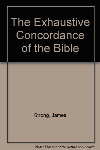 Exhaustive Concordance of the Bible
