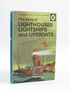 Story of Lighthouses, Lightships and Lifeboats 