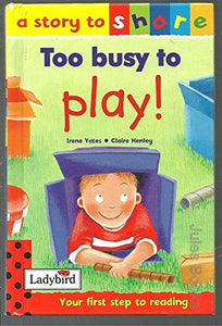 Too Busy to Play! 
