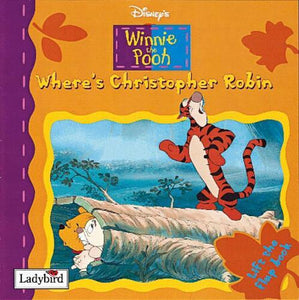 Winnie the Pooh Where's Christopher Robin? Lift the Flap Book 