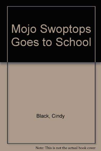 Mojo Swoptops Goes to School