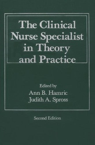 The Clinical Nurse Specialist in Theory and Practice
