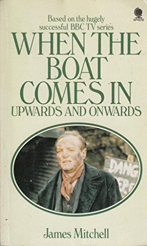 WHEN THE BOAT COMES IN UPWARDS AND ONWARDS
