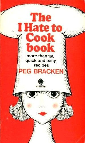 The I Hate To Cook Book